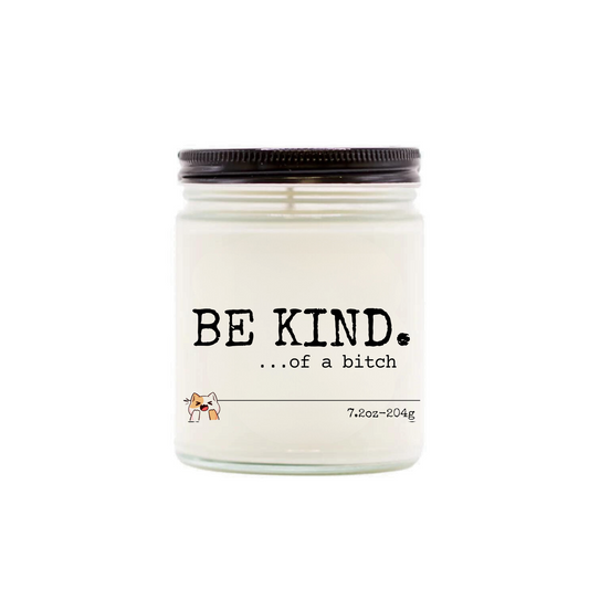 BE KIND. ..of a bitch