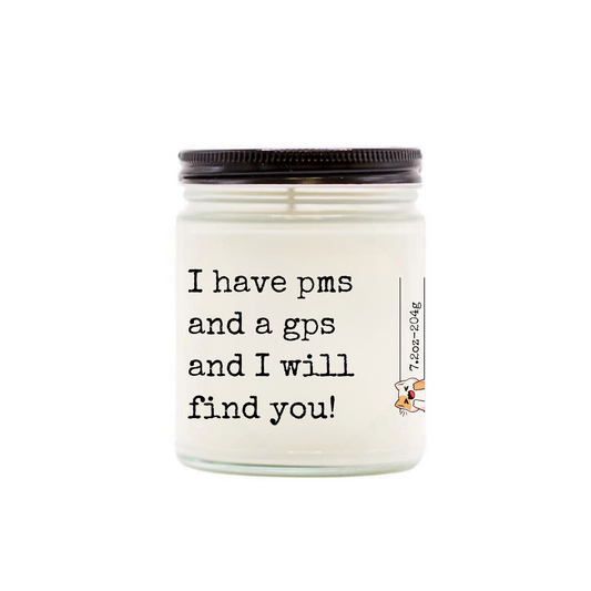 I have pms and a gps and I will find you!
