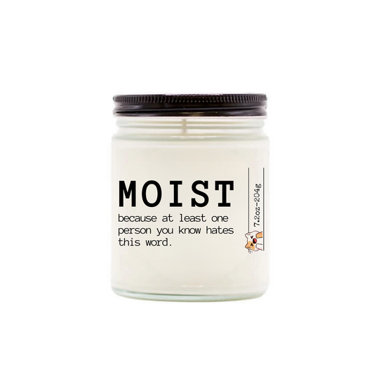 Moist because at least one person you know hates this word.