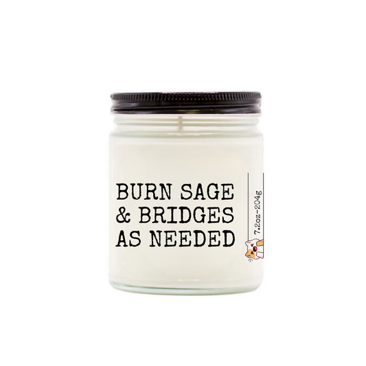 BURN SAGE & BRIDGES AS NEEDED